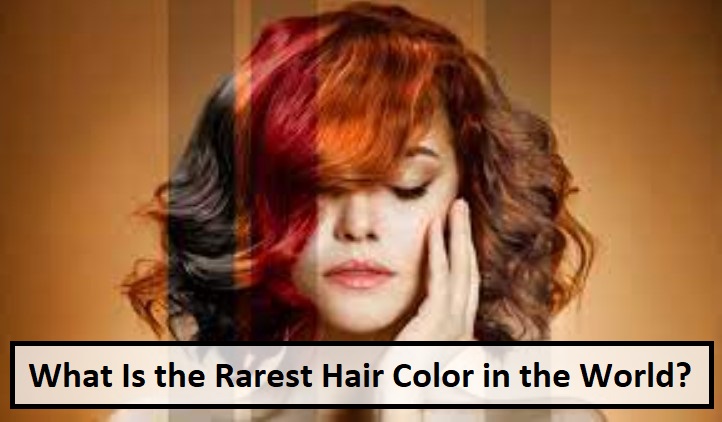 6 Rare Hair Colors: What Is the Rarest Hair Color in the World? 
