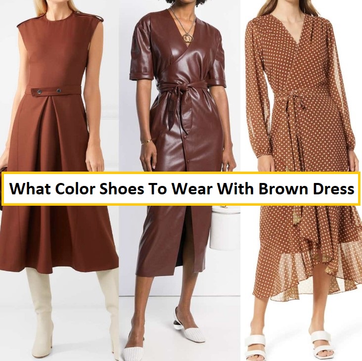 What Color Shoes To Wear With Brown Dress & 12+ Outfit Faves!